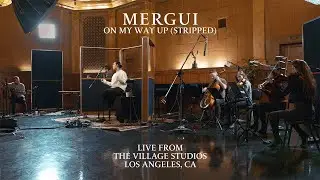 Mergui - On My Way Up (Stripped) [Live in Los Angeles]