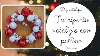 DIY-Fuoriporta natalizio con palline,facilissimo!