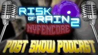 Nyfen's Risk of Rain 2 HC! (POST SHOW PODCAST)