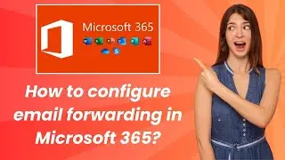 How to configure email forwarding in Microsoft 365 ? - Step by Step