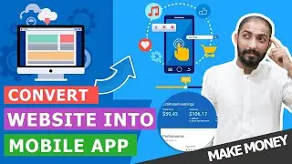 Convert Website to Android App - Make Money From Mobile Apps 2021