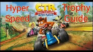 Crash Team Racing Nitro-Fueled | Hyper Speed Trophy Guide