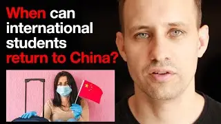 When can international students return to China? June 2021 Update