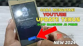 Cara Mengatasi YouTube Update Terus Di Hp Samsung J2 Prime