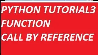 PYTHON TUTORIAL BEGINNERS FUNCTION IN PYTHON  FUNCTION ARGUMENT CALL BY REFERENCE CLEARLY EXPLAINED