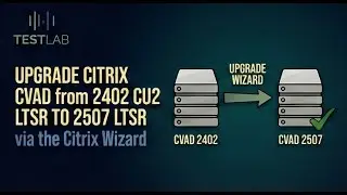 Upgrade Citrix CVAD from 2402 CU2 LTSR to 2507 LTSR via the Citrix Wizard