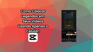 Como Colocar Legendas em Vídeos Usando o CapCut! Funciona para Android e IOS!
