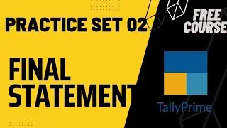 Final Accounts / Tally Prime Free Course / Practice Set 02