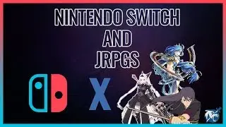 Nintendo Switch and JRPGs