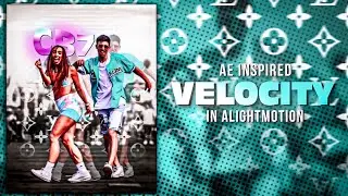 Ae Inspired Velocity Edit 😺💎 | AlightMotion Preset Xml |