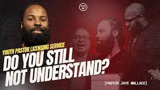 Youth Pastor Licensing Service | Do You Still Not Understand? | Pastor Jaye Wallace