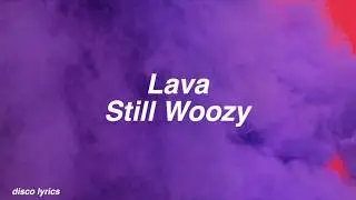 Lava || Still Woozy Lyrics