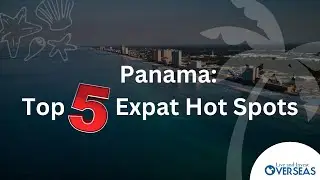 Exploring Panama in 2023: Top 5 Expat Hot Spots (Part 1)