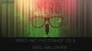 Speed Art Photoshop CS 6 : NERD