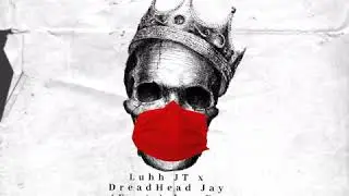 Luhh JT x DreadHead Jay - Ain't Me (feat.) Jay De Chill'One