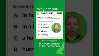 Why are you always ___? 🏃‍♂️ Woodward English Quiz 189