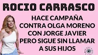 ROCIO CARRASCO: JORGE JAVIER VÁZQUEZ: HACEN CAMPAÑA CONTRA OLGA MORENO