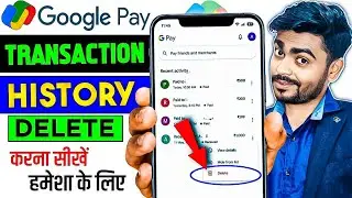 Google Pay Transaction History Delete Kaise Kare Permanently | GPay History Delete 