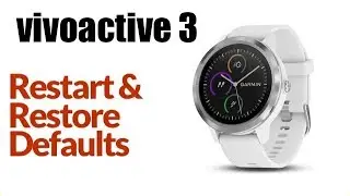 Garmin Vivoactive 3 - How To Restart or Restore Default Settings