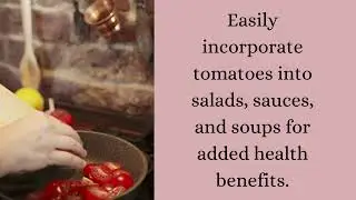 The Amazing Health Benefits of Tomatoes  Why You Should Eat More!