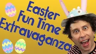 Easter Fun Time Extravaganza!
