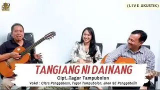 Tangiang Ni Dainang - Clara Panggabean, Tagor Tampubolon, Jhon SE Panggabean (Live Akustik)