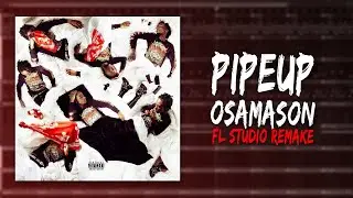 How Osamason – "​Pipeup" Was Made In 3 Minutes (FL STUDIO REMAKE)