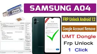 Samsung A04 (SM-A045F) Frp Umt / Google Account Bypass Android 12 Umt Dongle 1 Click Frp Remove Done
