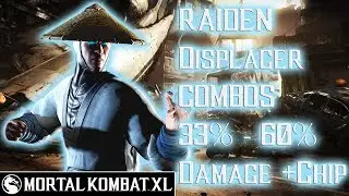 Mortal Kombat XL - Raiden (Displacer) Combos 33% - 60% Damage [Patch 1.14] ᴴᴰ