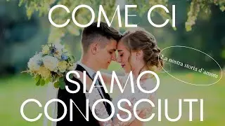 Come ci siamo conosciuti? - LA NOSTRA STORIA D'AMORE ❤️ - i Mazzegaro