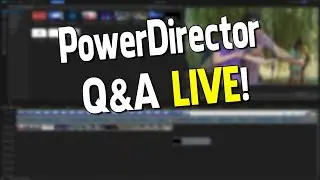 PowerDirector Q&A Live July 26, 2023  🔴