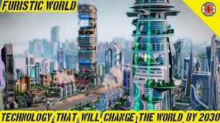 10 Technologies that will change the world by 2030 // Fantastic Five // Amazing Video