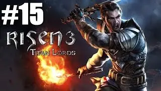 Risen 3 Titan Lords Part 15 (Xbox 360 / PS3) Walkthrough / Playthrough / Let's Play / Gameplay