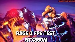 RAGE 2 FPS Test ON GTX860M