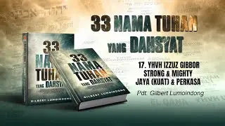 17. YHVH Izzuz Gibbor - Strong & Mighty - Jaya(Kuat) & Perkasa.