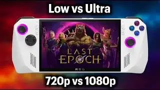 Last Epoch - ASUS Rog Ally - Performance Test (720p vs 1080p)