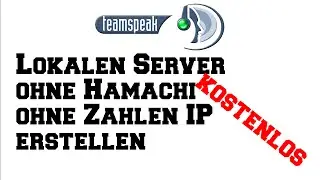 Teamspeak 3 Lokalen kostenlosen Server ohne Hamachi u. ohne Zahlen-IP erstellen! [HD/German]