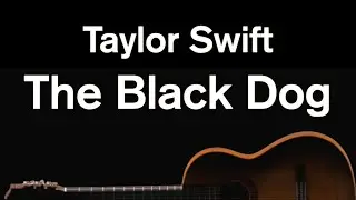 The Black Dog - Taylor Swift (Karaoke)