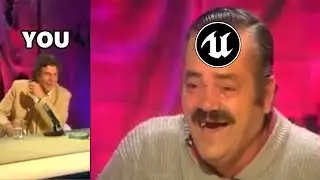 Unreal Developers Be Like: