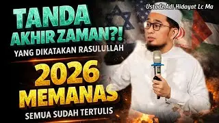 Tanda-Tanda Akhir Zaman Sudah Muncul Di 2026 ? _ Penjelasan Ustadz Adi Hidayat 