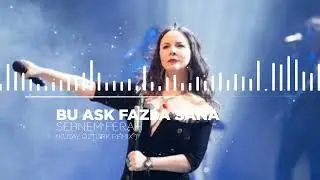 ŞEBNEM FERAH - BU AŞK FAZLA SANA ( KUTAY ÖZTÜRK REMİX )