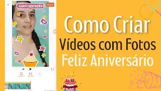 Como Fazer Vídeo Personalizado desejando Feliz Aniversário com Fotos