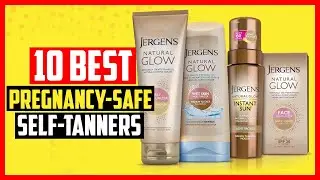 ✅Top 10 Best Pregnancy-Safe Self-Tanners in 2024