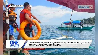 One Western Visayas: Duha ka motor banca, nagbungguanay sa Ajuy, Iloilo; 1 patay, isa pilason