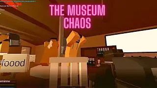 THE MUSEUM CHAOS - UNTURNED RP