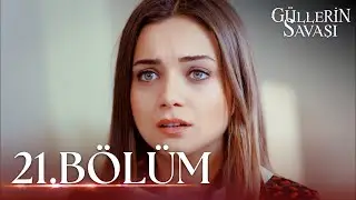 Güllerin Savaşı 21. Bölüm