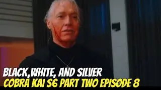 Cobra Kai season 6 part 2 | episode 8 black white and silver | fan fiction