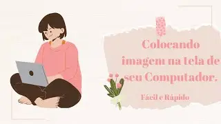 Como colocar imagem na tela do Computador