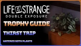 Life is Strange: Double Exposure - Thirst Trip (Trophy / Achievement Guide)