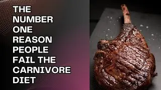 The Number One Reason People Fail The Carnivore Diet!